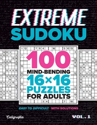 Extreme Sudoku: 100 łamigłówek 16x16 dla dorosłych - Extreme Sudoku: 100 Mind-Bending 16x16 Puzzles for Adults