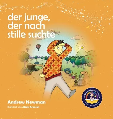 Der Junge, der nach Stille suchte: Kindern helfen, Stille in sich selbst zu finden