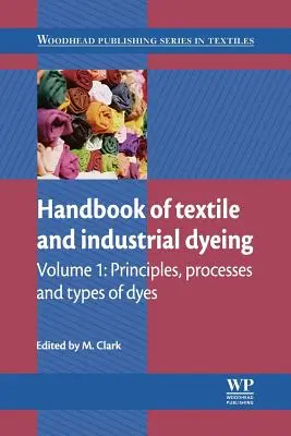 Podręcznik farbiarstwa tekstylnego i przemysłowego: Zasady, procesy i rodzaje barwników - Handbook of Textile and Industrial Dyeing: Principles, Processes and Types of Dyes