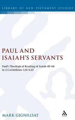 Paweł i słudzy Izajasza: Paul's Theological Reading of Isaiah 40-66 in 2 Corinthians 5:14-6:10 (Paweł i słudzy Izajasza: teologiczne odczytanie Izajasza 40-66 w 2 Kor 5:14-6:10) - Paul and Isaiah's Servants: Paul's Theological Reading of Isaiah 40-66 in 2 Corinthians 5:14-6:10