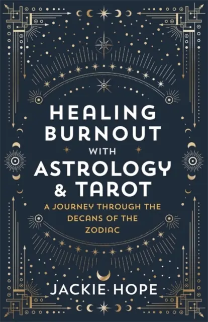 Leczenie wypalenia zawodowego za pomocą astrologii i tarota - podróż przez dekany zodiaku - Healing Burnout with Astrology & Tarot - A Journey through the Decans of the Zodiac