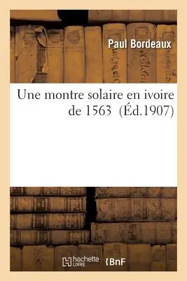 Zegar słoneczny na Wybrzeżu Kości Słoniowej w 1563 roku - Une Montre Solaire En Ivoire de 1563