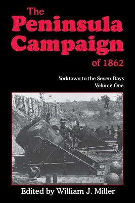 Kampania na Półwyspie Apenińskim w 1862 roku: Od Yorktown do Siedmiu Dni, tom 1 - The Peninsula Campaign of 1862: Yorktown to the Seven Days, Vol. 1