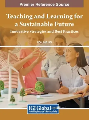 Nauczanie i uczenie się dla zrównoważonej przyszłości: Innowacyjne strategie i najlepsze praktyki - Teaching and Learning for a Sustainable Future: Innovative Strategies and Best Practices