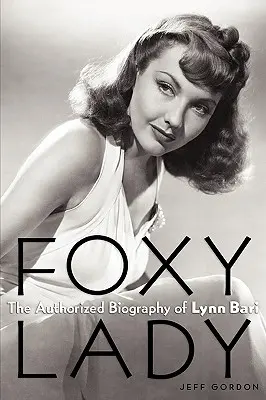 Foxy Lady: Autoryzowana biografia Lynn Bari - Foxy Lady: The Authorized Biography of Lynn Bari