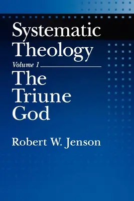 Teologia systematyczna: Tom 1: Trójjedyny Bóg - Systematic Theology: Volume 1: The Triune God