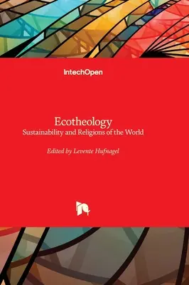 Ekoteologia - zrównoważony rozwój i religie świata - Ecotheology - Sustainability and Religions of the World