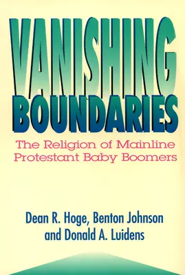 Znikające granice: Religia głównego nurtu protestanckiego wyżu demograficznego - Vanishing Boundaries: The Religion of Mainline Protestant Baby Boomers