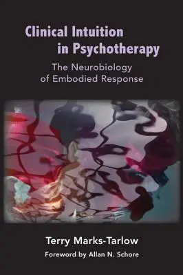 Intuicja kliniczna w psychoterapii: Neurobiologia ucieleśnionej reakcji - Clinical Intuition in Psychotherapy: The Neurobiology of Embodied Response