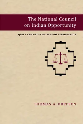 Krajowa Rada ds. Możliwości Indian: Cichy mistrz samostanowienia - The National Council on Indian Opportunity: Quiet Champion of Self-Determination