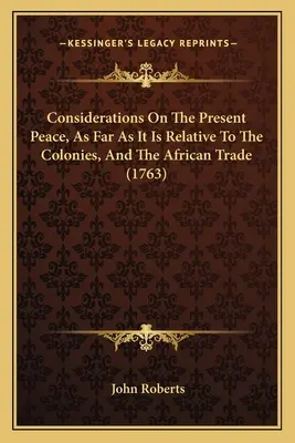 Rozważania na temat obecnego pokoju w odniesieniu do kolonii i handlu afrykańskiego (1763) - Considerations On The Present Peace, As Far As It Is Relative To The Colonies, And The African Trade (1763)