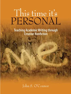 Tym razem to osobiste: Nauczanie pisania akademickiego poprzez kreatywną literaturę faktu - This Time It's Personal: Teaching Academic Writing Through Creative Nonfiction