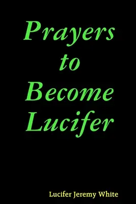 Modlitwy, by stać się Lucyferem - Prayers to Become Lucifer