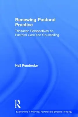 Odnowa praktyki duszpasterskiej: Trynitarne perspektywy opieki duszpasterskiej i doradztwa - Renewing Pastoral Practice: Trinitarian Perspectives on Pastoral Care and Counselling