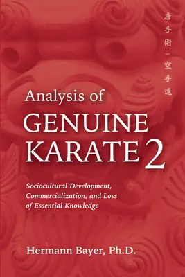 Analiza Genuine Karate 2: Rozwój społeczno-kulturowy, komercjalizacja i utrata podstawowej wiedzy - Analysis of Genuine Karate 2: Sociocultural Development, Commercialization, and Loss of Essential Knowledge