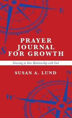 Dziennik modlitewny dla wzrostu: Wzrastanie w relacji z Bogiem - Prayer Journal for Growth: Growing in Your Relationship with God