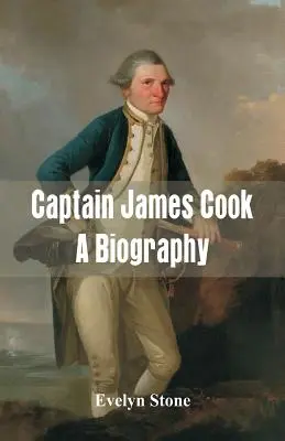 Kapitan James Cook: Biografia - Captain James Cook: A Biography