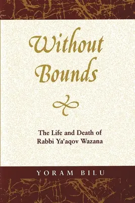 Bez granic: Życie i śmierć rabina Ya'aqova Wazany - Without Bounds: The Life and Death of Rabbi Ya'aqov Wazana