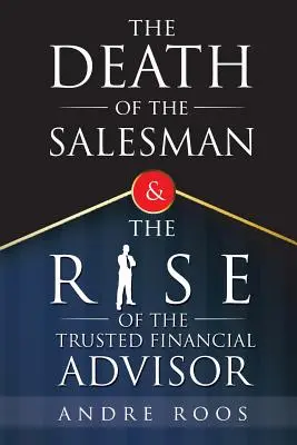 Śmierć sprzedawcy i powstanie zaufanego doradcy finansowego - The Death of the Salesman and the Rise of the Trusted Financial Advisor