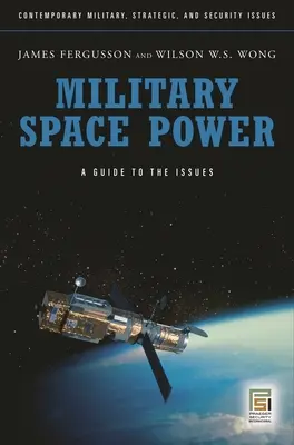 Wojskowa potęga kosmiczna: Przewodnik po zagadnieniach - Military Space Power: A Guide to the Issues