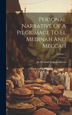 Osobista opowieść o pielgrzymce do El Medinah i Mekki; Tom 2 - Personal Narrative Of A Pilgrimage To El Medinah And Meccah; Volume 2