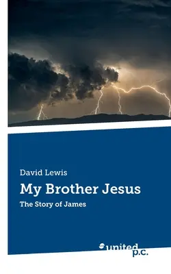 Mój brat Jezus: Historia Jakuba - My Brother Jesus: The Story of James