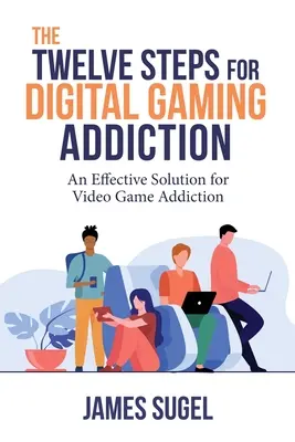Dwanaście kroków do uzależnienia od gier komputerowych - The Twelve Steps for Digital Gaming Addiction