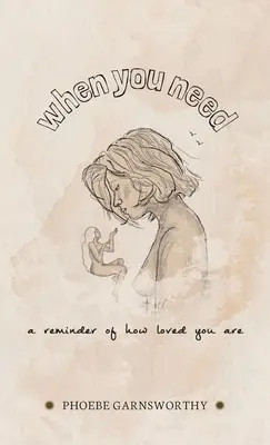 Kiedy potrzebujesz przypomnienia o tym, jak bardzo jesteś kochany: pielęgnująca książka motywująca i inspirująca - When You Need a Reminder of How Loved You Are: a nurturing book to motivate and inspire