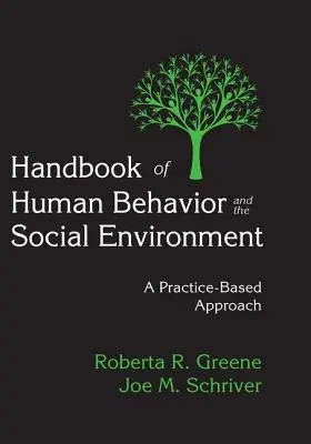 Podręcznik zachowań ludzkich i środowiska społecznego: Podejście oparte na praktyce - Handbook of Human Behavior and the Social Environment: A Practice-Based Approach
