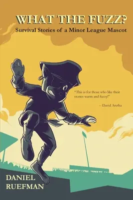 What the Fuzz? Opowieści o przetrwaniu maskotki niższej ligi - What the Fuzz? Survival Stories of a Minor League Mascot