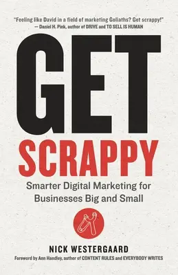 Get Scrappy: Inteligentniejszy marketing cyfrowy dla dużych i małych firm - Get Scrappy: Smarter Digital Marketing for Businesses Big and Small