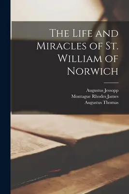 Życie i cuda świętego Williama z Norwich - The Life and Miracles of St. William of Norwich