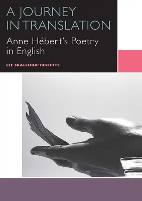 Podróż w tłumaczeniu: Poezja Anne Hbert w języku angielskim - A Journey in Translation: Anne Hbert's Poetry in English