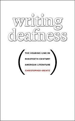 Writing Deafness: Linia słyszenia w dziewiętnastowiecznej literaturze amerykańskiej - Writing Deafness: The Hearing Line in Nineteenth-Century American Literature