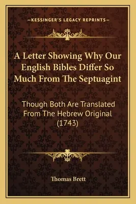 List pokazujący, dlaczego nasze angielskie Biblie tak bardzo różnią się od Septuaginty, choć obie są tłumaczone z hebrajskiego oryginału (1743) - A Letter Showing Why Our English Bibles Differ So Much From The Septuagint: Though Both Are Translated From The Hebrew Original (1743)