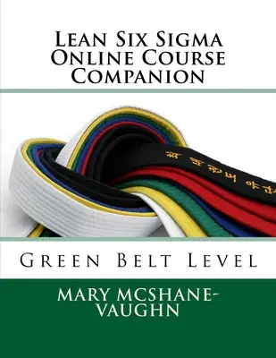 Lean Six Sigma Online Course Companion: Poziom Green Belt - Lean Six Sigma Online Course Companion: Green Belt Level