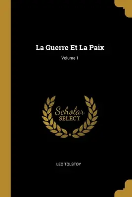 Wojna i pokój; tom 1 - La Guerre Et La Paix; Volume 1