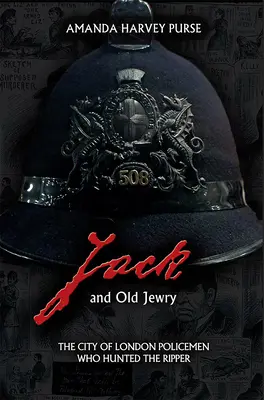 Jack i Starzy Żydzi: Londyńscy policjanci, którzy polowali na Kubę Rozpruwacza - Jack and Old Jewry: The City of London Policemen Who Hunted the Ripper