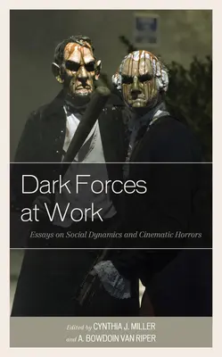 Dark Forces at Work: Eseje o dynamice społecznej i filmowych horrorach - Dark Forces at Work: Essays on Social Dynamics and Cinematic Horrors