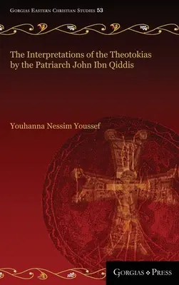 Interpretacje teotokii przez patriarchę Jana ibn Qiddisa - The Interpretations of the Theotokias by the Patriarch John ibn Qiddis