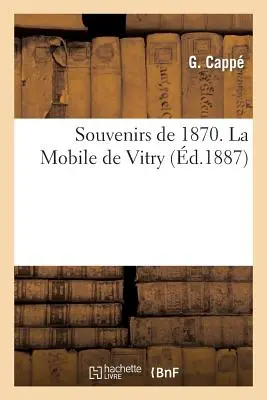 Pamiątki z 1870 roku. La Mobile de Vitry - Souvenirs de 1870. La Mobile de Vitry