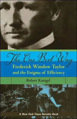 Jedyny najlepszy sposób: Frederick Winslow Taylor i zagadka wydajności - The One Best Way: Frederick Winslow Taylor and the Enigma of Efficiency