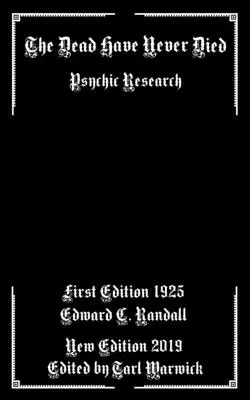 Umarli nigdy nie umarli: badania parapsychologiczne - The Dead Have Never Died: Psychic Research