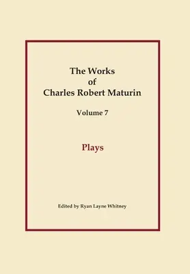 Sztuki, Dzieła Charlesa Roberta Maturina, tom 7 - Plays, Works of Charles Robert Maturin, Vol. 7