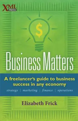 Sprawy biznesowe: Przewodnik freelancera po sukcesie biznesowym w każdej gospodarce - Business Matters: A Freelancer's Guide to Business Success in Any Economy