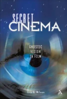 Sekretne kino: Gnostycka wizja w filmie - Secret Cinema: Gnostic Vision in Film