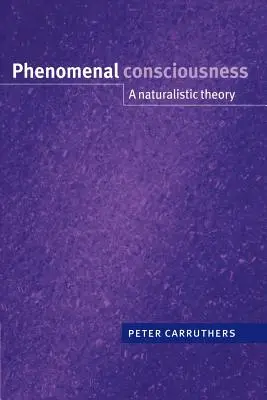 Świadomość fenomenalna: Naturalistyczna teoria - Phenomenal Consciousness: A Naturalistic Theory