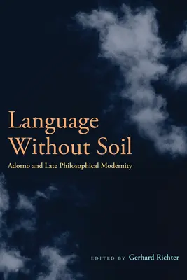 Język bez gleby: Adorno i późna filozoficzna nowoczesność - Language Without Soil: Adorno and Late Philosophical Modernity