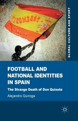 Piłka nożna i tożsamość narodowa w Hiszpanii: Dziwna śmierć Don Kichota - Football and National Identities in Spain: The Strange Death of Don Quixote