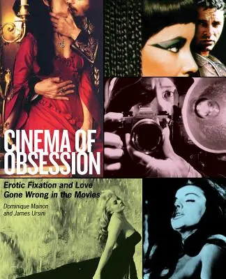 Kino obsesji: Erotyczna fiksacja i miłość, która się nie udała w filmach - Cinema of Obsession: Erotic Fixation and Love Gone Wrong in the Movies